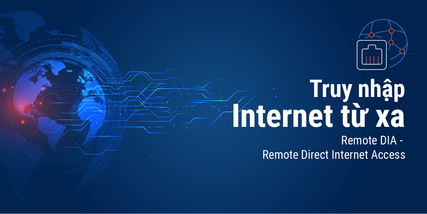 Dịch vụ Truy nhập Internet từ xa Remote DIA